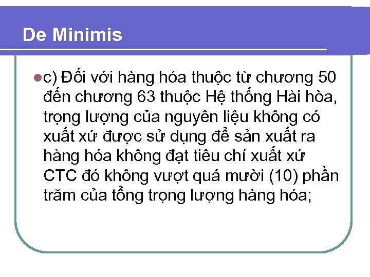 De Minimis lc) Đối với hàng hóa thuộc từ chương 50 đến chương 63