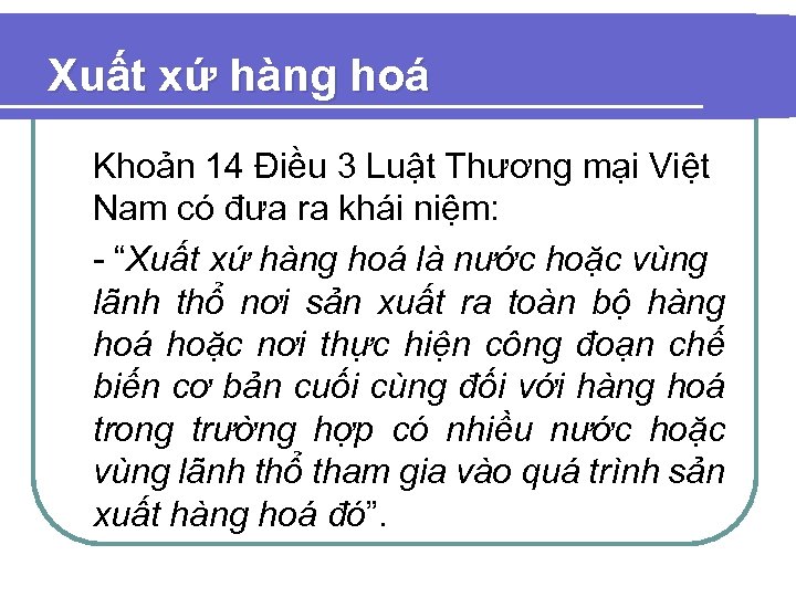 Xuất xứ hàng hoá Khoản 14 Điều 3 Luật Thương mại Việt Nam có