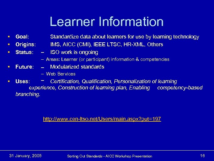 Learner Information § Goal: § Origins: § Status: Standardize data about learners for use
