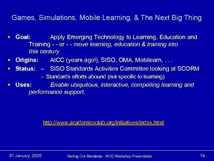 Games, Simulations, Mobile Learning, & The Next Big Thing § Goal: Apply Emerging Technology