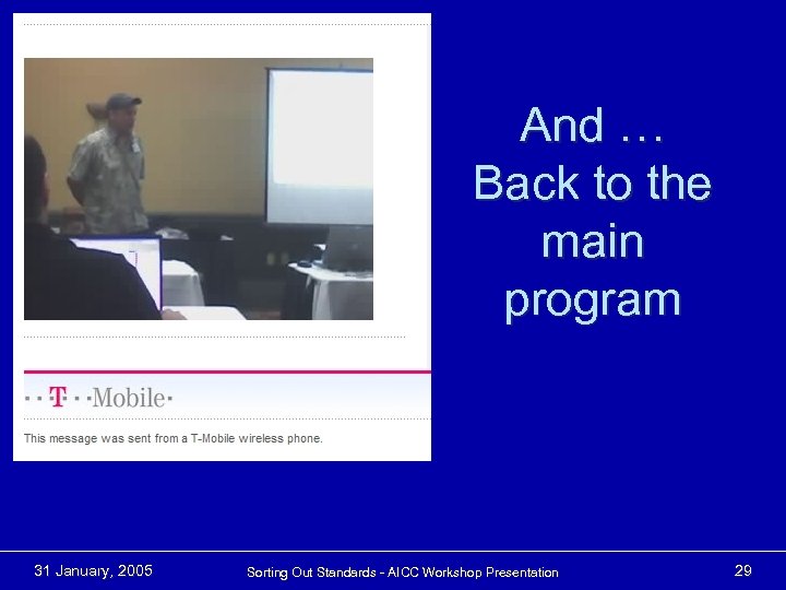 And … Back to the main program 31 January, 2005 Sorting Out Standards -