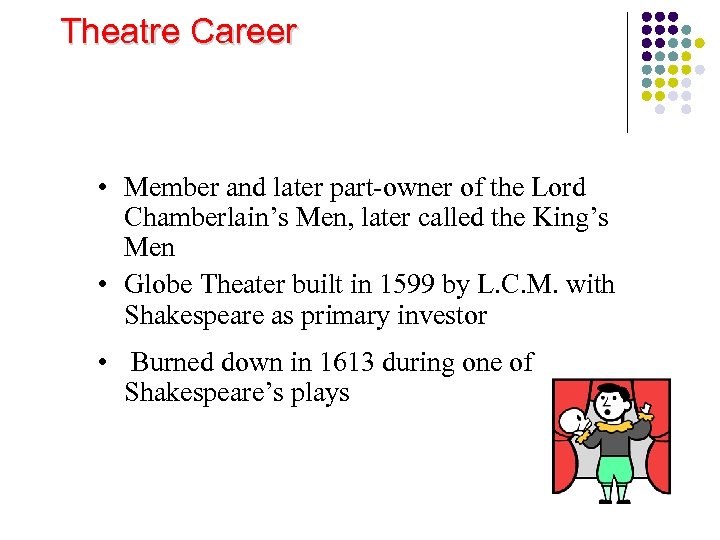Theatre Career • Member and later part-owner of the Lord Chamberlain’s Men, later called