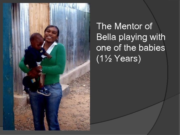 The Mentor of Bella playing with one of the babies (1½ Years) 