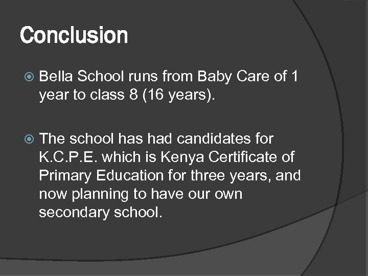 Conclusion Bella School runs from Baby Care of 1 year to class 8 (16