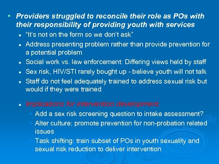  • Providers struggled to reconcile their role as POs with their responsibility of