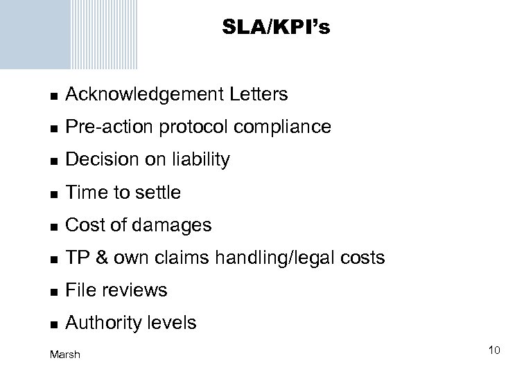 SLA/KPI’s n Acknowledgement Letters n Pre-action protocol compliance n Decision on liability n Time