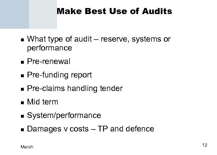 Make Best Use of Audits n What type of audit – reserve, systems or