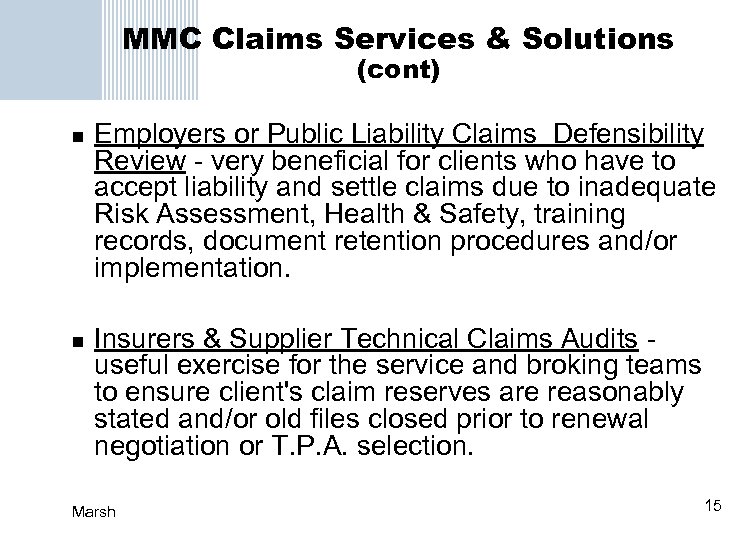 MMC Claims Services & Solutions (cont) n n Employers or Public Liability Claims Defensibility