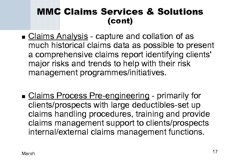 MMC Claims Services & Solutions (cont) n n Claims Analysis - capture and collation