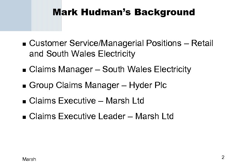 Mark Hudman’s Background n Customer Service/Managerial Positions – Retail and South Wales Electricity n