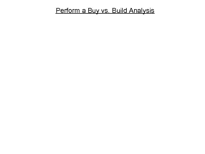 Perform a Buy vs. Build Analysis 