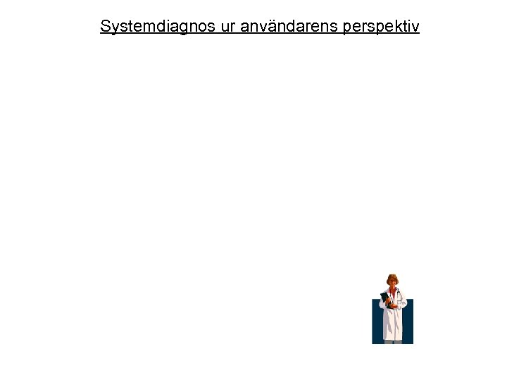 Systemdiagnos ur användarens perspektiv 