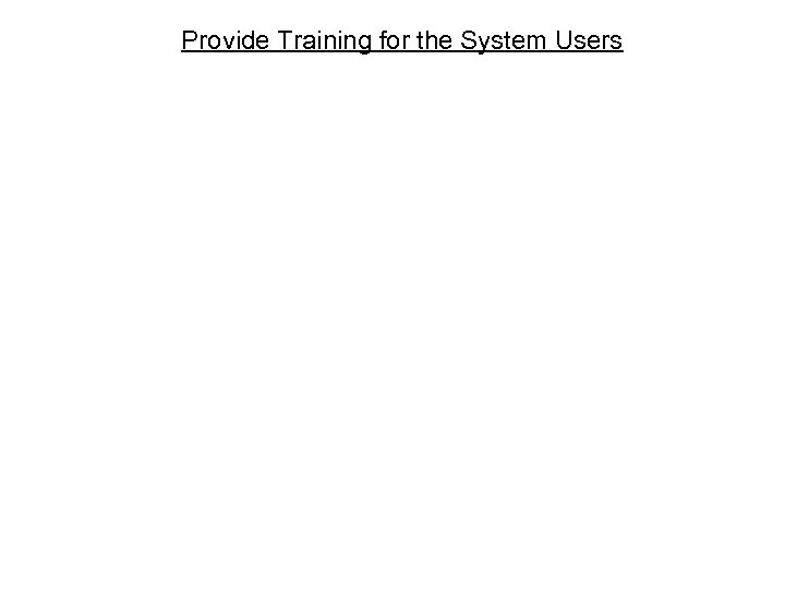 Provide Training for the System Users 