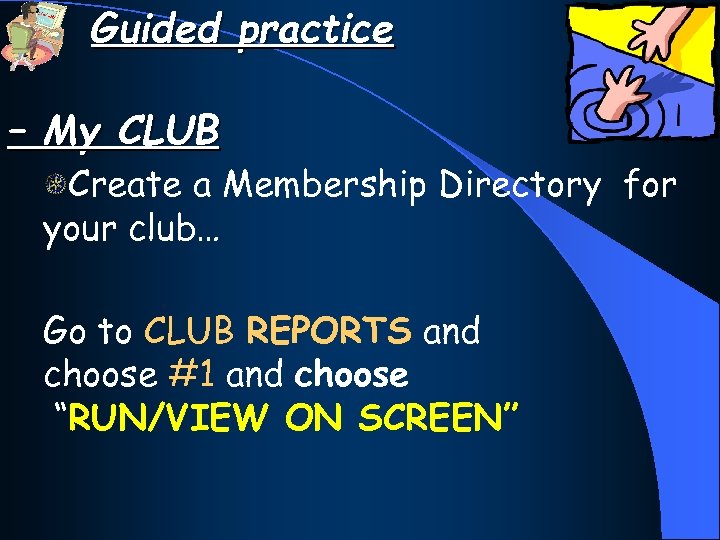 Guided practice – My CLUB Create a Membership Directory for your club… Go to