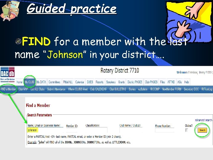 Guided practice FIND for a member with the last name “Johnson” in your district….