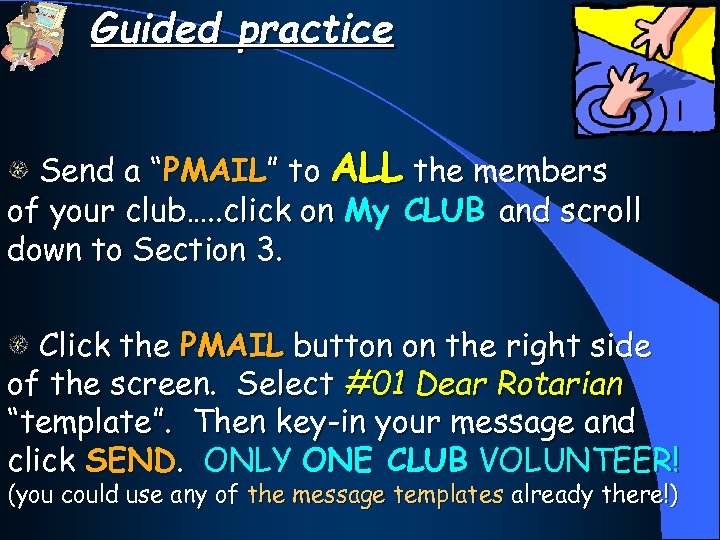 Guided practice Send a “PMAIL” to ALL the members of your club…. . click