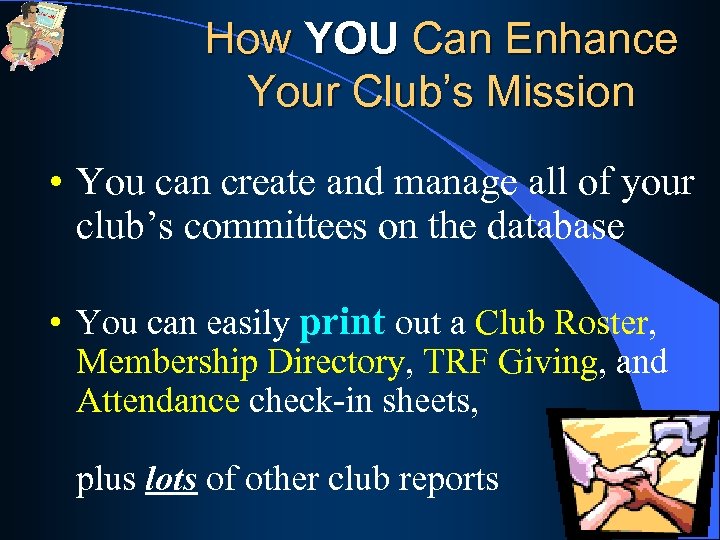 How YOU Can Enhance Your Club’s Mission • You can create and manage all