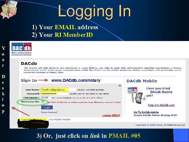 Logging In 1) Your EMAIL address 2) Your RI Member. ID Y o u