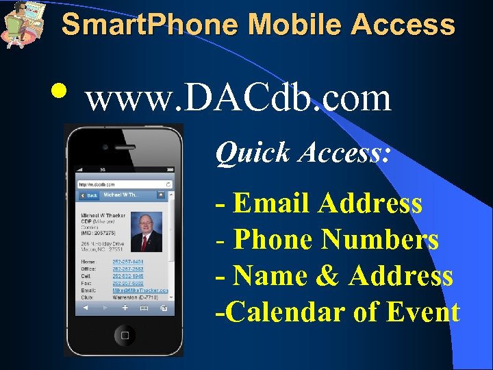 Smart. Phone Mobile Access • www. DACdb. com Quick Access: - Email Address -