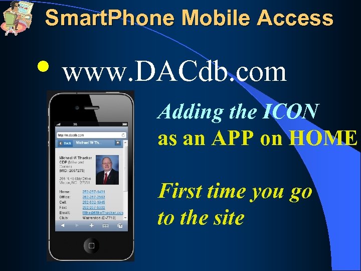 Smart. Phone Mobile Access • www. DACdb. com Adding the ICON as an APP