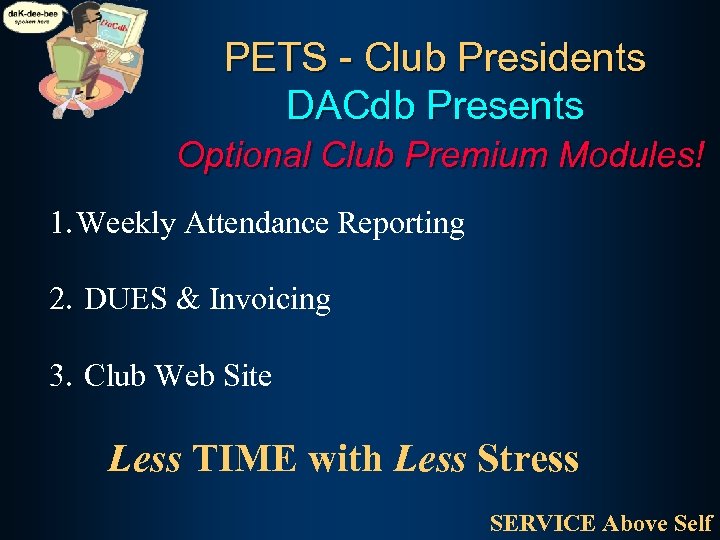 PETS - Club Presidents DACdb Presents Optional Club Premium Modules! 1. Weekly Attendance Reporting