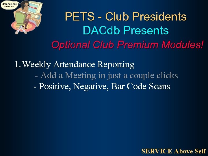 PETS - Club Presidents DACdb Presents Optional Club Premium Modules! 1. Weekly Attendance Reporting