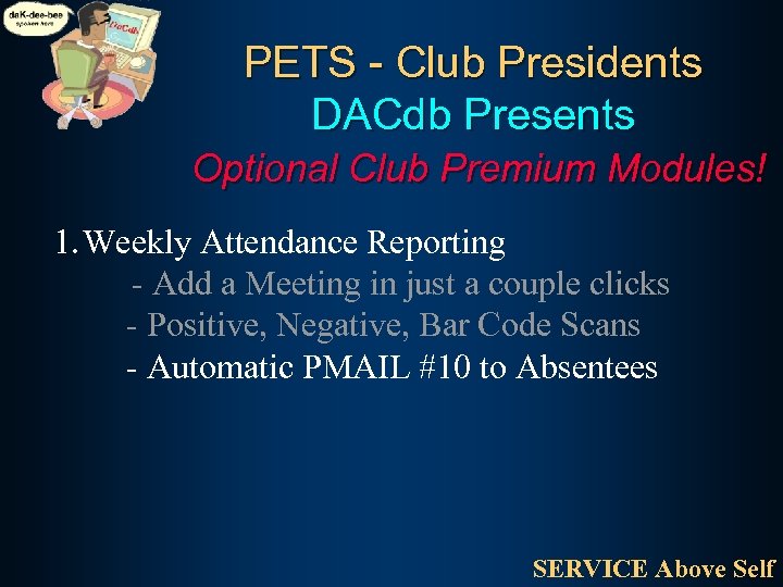 PETS - Club Presidents DACdb Presents Optional Club Premium Modules! 1. Weekly Attendance Reporting