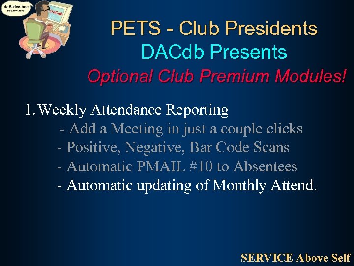 PETS - Club Presidents DACdb Presents Optional Club Premium Modules! 1. Weekly Attendance Reporting