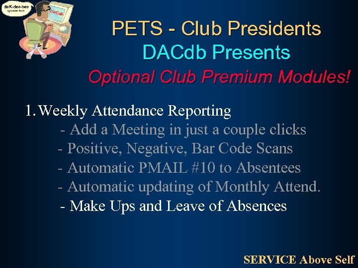 PETS - Club Presidents DACdb Presents Optional Club Premium Modules! 1. Weekly Attendance Reporting