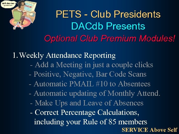 PETS - Club Presidents DACdb Presents Optional Club Premium Modules! 1. Weekly Attendance Reporting