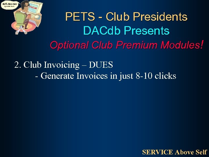 PETS - Club Presidents DACdb Presents Optional Club Premium Modules! 2. Club Invoicing –