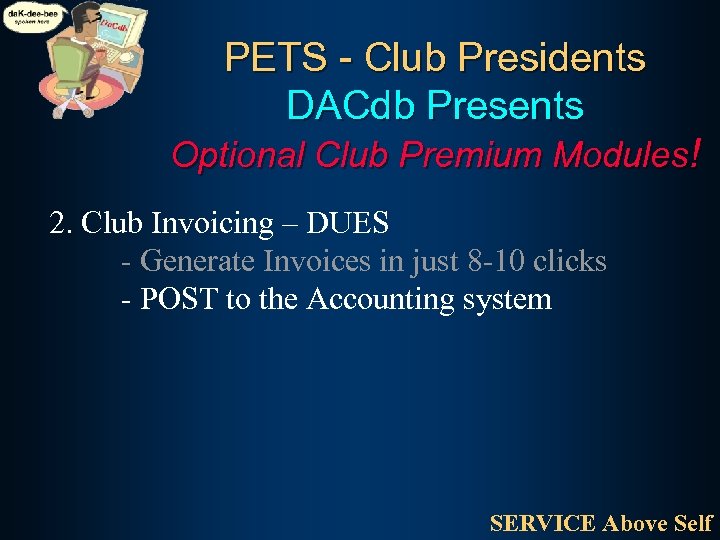 PETS - Club Presidents DACdb Presents Optional Club Premium Modules! 2. Club Invoicing –