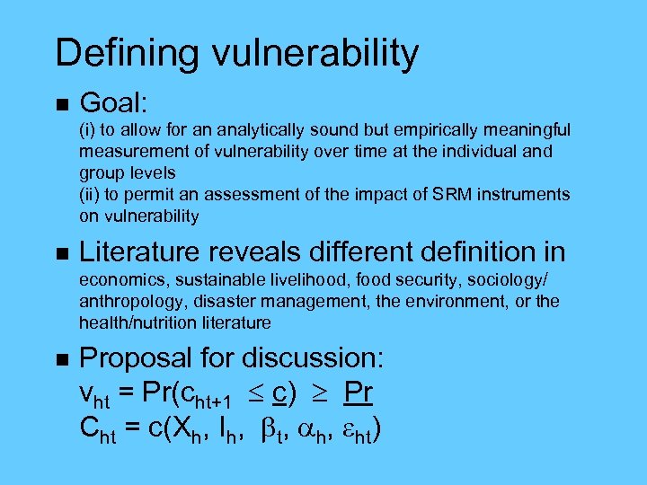 Defining vulnerability n Goal: (i) to allow for an analytically sound but empirically meaningful
