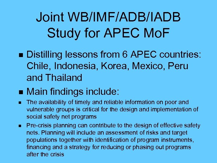 Joint WB/IMF/ADB/IADB Study for APEC Mo. F n n Distilling lessons from 6 APEC