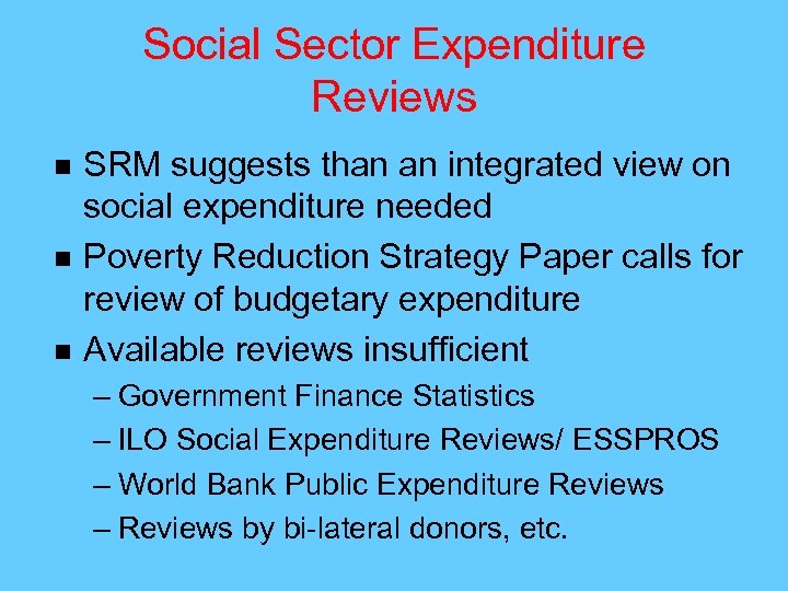 Social Sector Expenditure Reviews n n n SRM suggests than an integrated view on