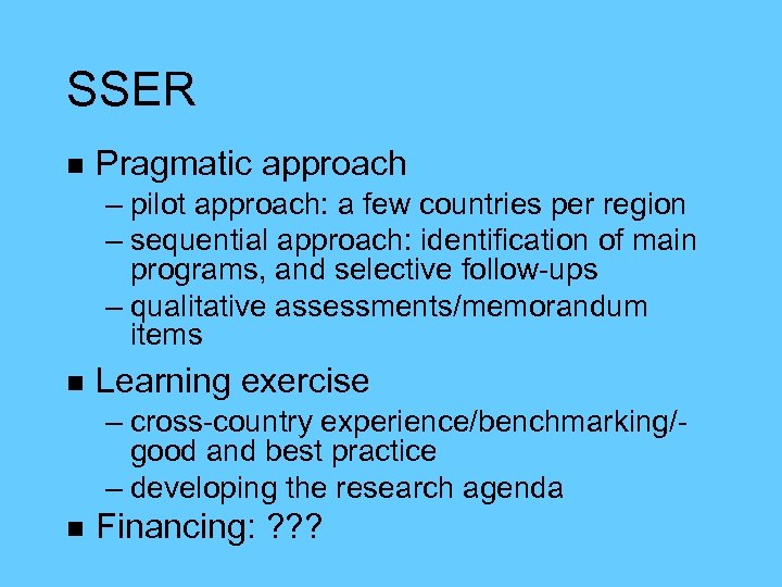 SSER n Pragmatic approach – pilot approach: a few countries per region – sequential