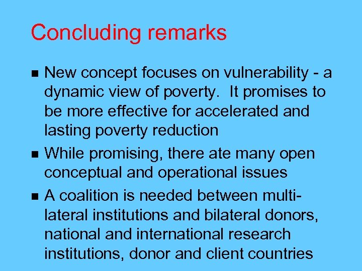 Concluding remarks n n n New concept focuses on vulnerability - a dynamic view