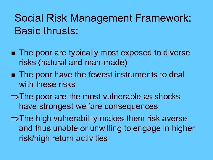 Social Risk Management Framework: Basic thrusts: The poor are typically most exposed to diverse