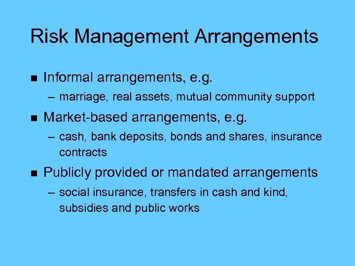 Risk Management Arrangements n Informal arrangements, e. g. – marriage, real assets, mutual community
