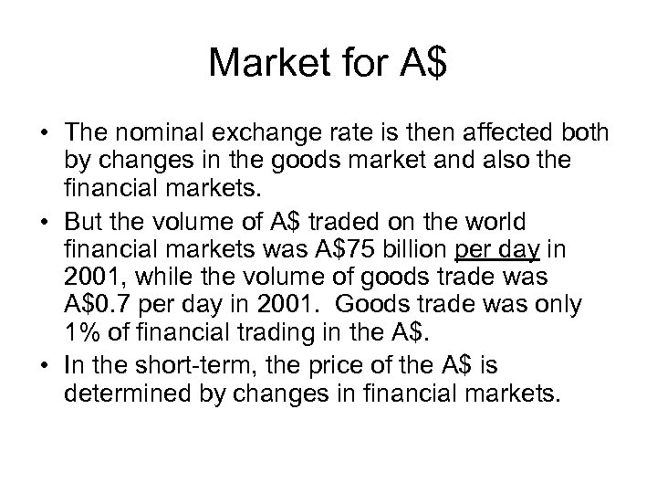 Market for A$ • The nominal exchange rate is then affected both by changes