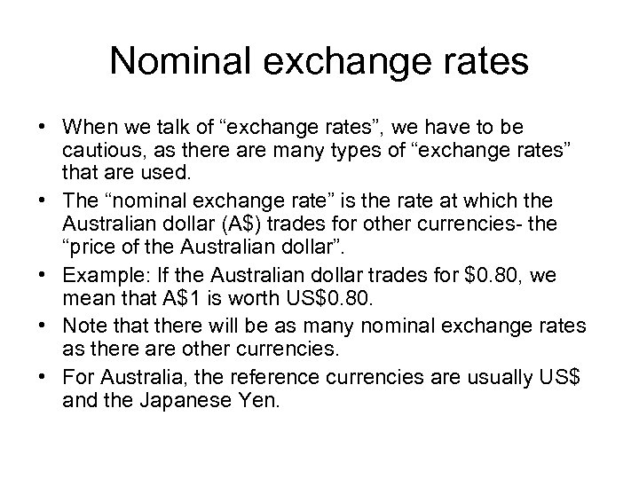 Nominal exchange rates • When we talk of “exchange rates”, we have to be