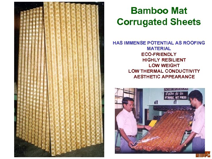 Bamboo Mat Corrugated Sheets HAS IMMENSE POTENTIAL AS ROOFING MATERIAL ECO-FRIENDLY HIGHLY RESILIENT LOW