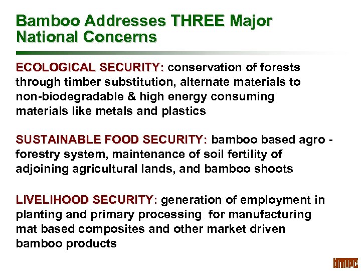 Bamboo Addresses THREE Major National Concerns ECOLOGICAL SECURITY: conservation of forests through timber substitution,