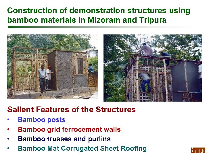 Construction of demonstration structures using bamboo materials in Mizoram and Tripura Salient Features of