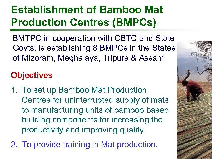 Establishment of Bamboo Mat Production Centres (BMPCs) BMTPC in cooperation with CBTC and State