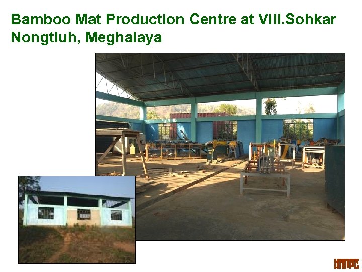 Bamboo Mat Production Centre at Vill. Sohkar Nongtluh, Meghalaya 