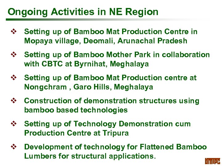 Ongoing Activities in NE Region v Setting up of Bamboo Mat Production Centre in