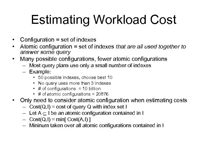 Estimating Workload Cost • Configuration = set of indexes • Atomic configuration = set