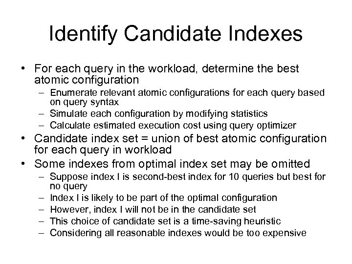 Identify Candidate Indexes • For each query in the workload, determine the best atomic