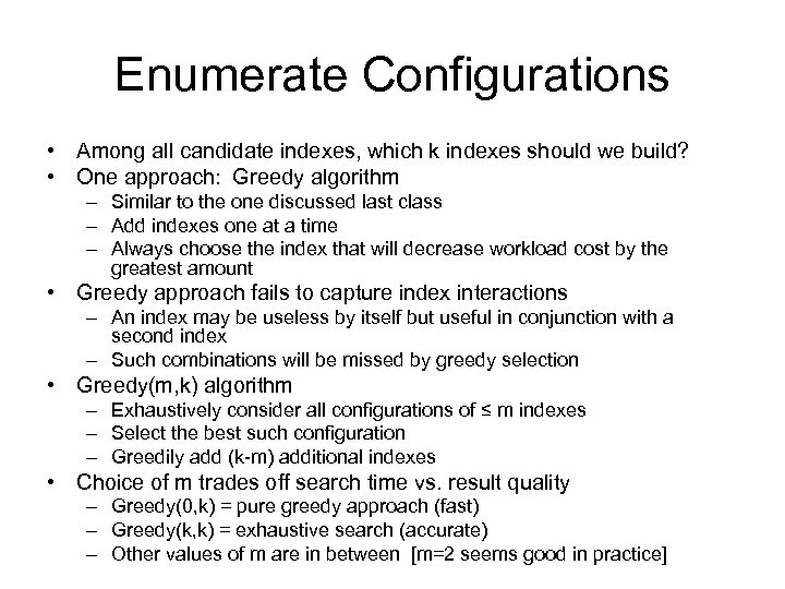 Enumerate Configurations • Among all candidate indexes, which k indexes should we build? •